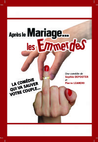 Après le Mariage ... Les Emmerdes !. Du 26 novembre au 27 décembre 2014 à Toulouse. Haute-Garonne.  21H01